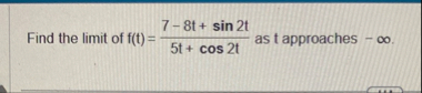 Find the limit of f ( t ) = 7 - 8 t s i n 2 t 5 t