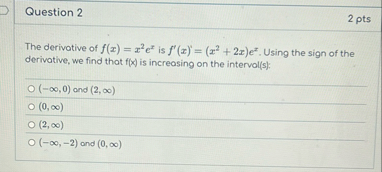 Question 2 2 pts The derivative of f ( x ) = x 2