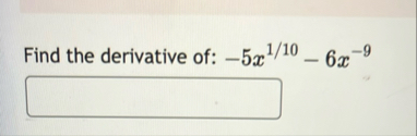 Find the derivative of: - 5 x 1 1 0 - 6 x - 9