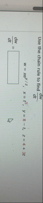 Use the chain rule to find d w d t . d w d t = x