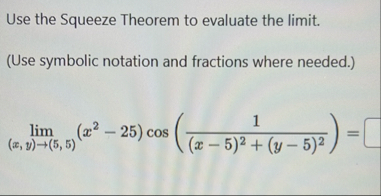 Use the Squeeze Theorem to evaluate the limit . (