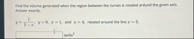 Find the volume generated when the region between