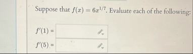 Suppose that f ( x ) = 6 x 1 7 . Evaluate each of