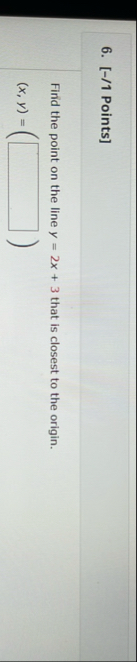 [ - / 1 Points ] Find the point on the line y = 2