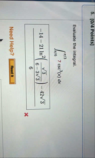 [ 0 / 4 Points ] Evaluate the integral. 6 3 7 c s