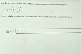 Use the appeopriate linnit laws and theorems to