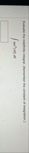 Evaluate the indefinite integral. ( Remember the