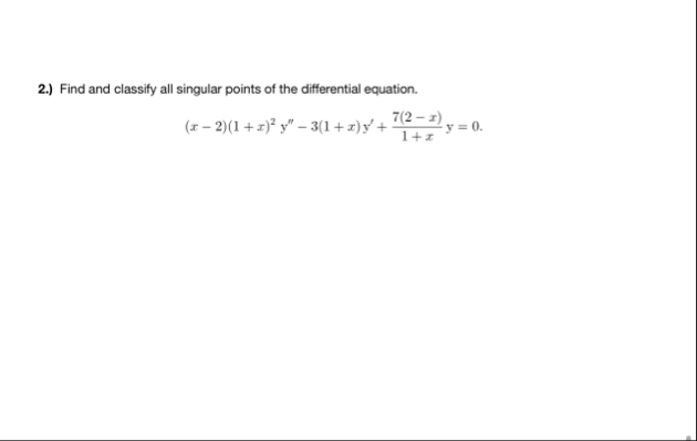 2 . ) Find and classify all singular points of
