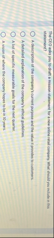 The CEO asks you to draft a mission statement for