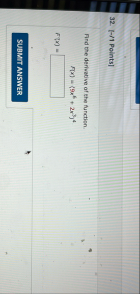 [ - / 1 Points ] Find the derivative of the