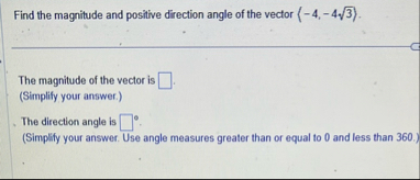 Find the magnitude and positive direction angle