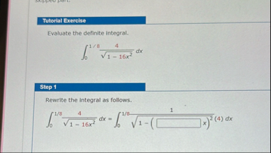 Tutorial Exercise Evaluate the definite integral.