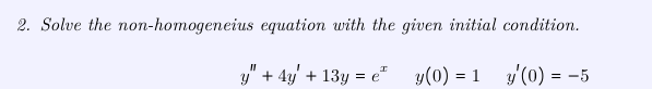 Solve the non - homogeneius equation with the