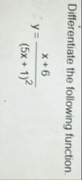 Differentiate the following function. y = x 6 ( 5