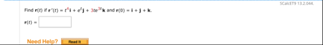 Find r ( t ) if r ' ( t ) = t 4 i e t j 3 t e 3 t