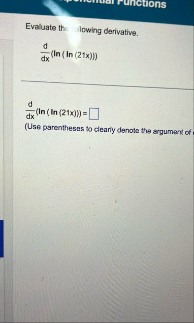 Evaluate the llowing derivative. d d x ( l n ( l