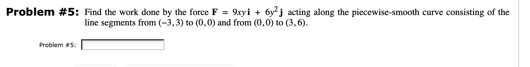 Problem # 5 : Find the work done b y the force F