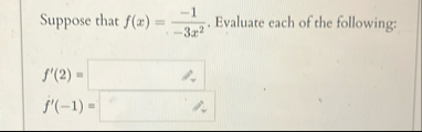 Suppose that f ( x ) = - 1 - 3 x 2 . Evaluate
