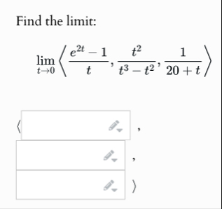 Find the limit: lim t 0 ( : e 2 t - 1 t , t 2 t 3