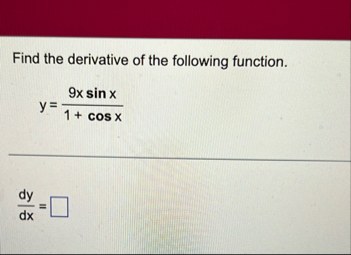 Find the derivative of the following function. y