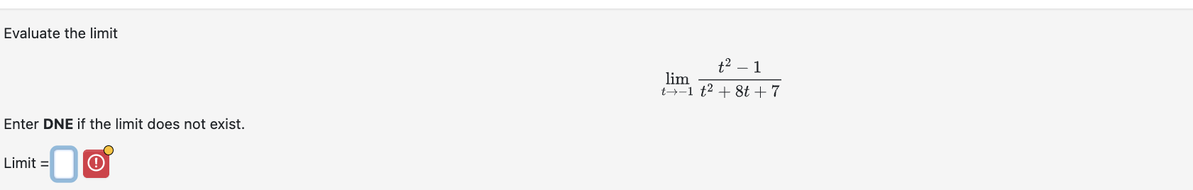 Evaluate the l i m i t lim t - 1 t 2 - 1 t 2 + 8