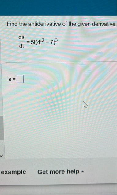 Find the antiderivative of the given derivative.