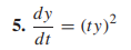 d y d t = ( t y ) 2 I n Exercises 5 - 2 4 , find