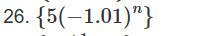 { 5 ( - 1 . 0 1 ) n } find the l i m i t