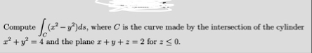 Compute C ( x 2 - y 2 ) d s , where C is the