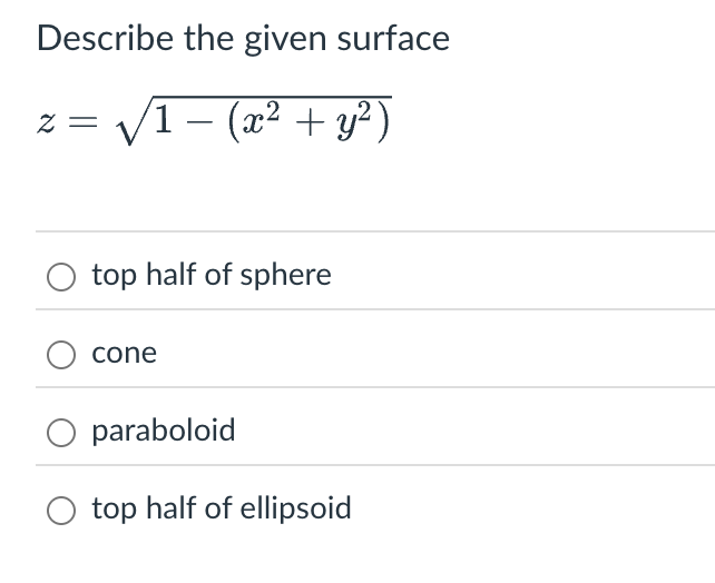 Describe the given surface z = 1 - ( x 2 + y 2 )