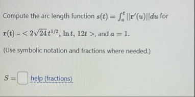 Compute the arc length function s ( t ) = a t | |