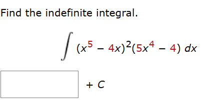 Find the indefinite integral. ( x 5 - 4 x ) 2 ( 5