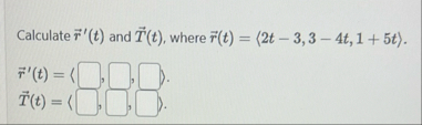 Calculate vec ( r ) ' ( t ) and vec ( T ) ( t ) ,