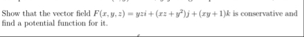 Show that the vector field F ( x , y , z ) = yzi