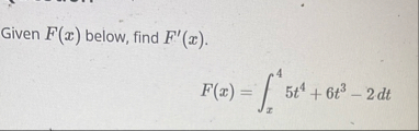 Given F ( x ) below, find F ' ( x ) . F ( x ) = x