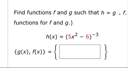 Find functions f and g such that h = g @ f .