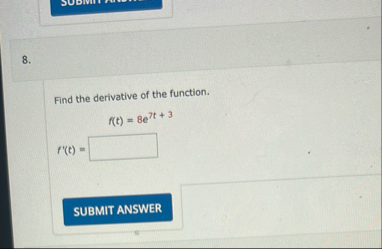 Find the derivative of the function. f ( t ) = 8