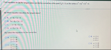Find equations for ( a ) the tangent plane and (