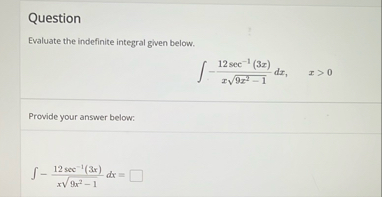 Question Evaluate the indefinite integral given