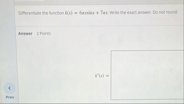 Differentiate the function k ( x ) = 6 s i n x 7