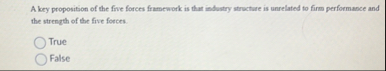 A key proposition of the five forces framework is