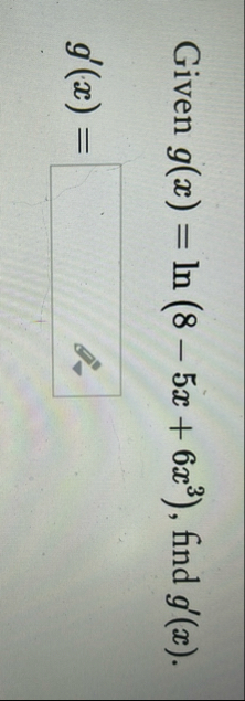 Given g ( x ) = l n ( 8 - 5 x 6 x 3 ) , find g '