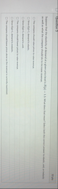 Question 3 1 0 pts Suppose that the elasticity of