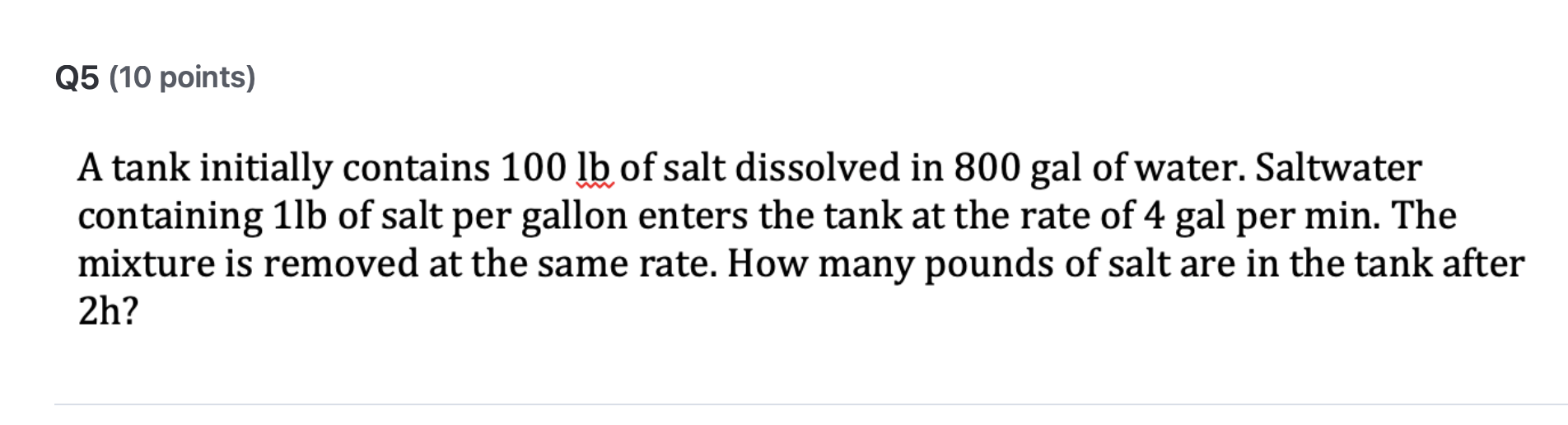 A tank initially contains 1 0 0 l b o f salt