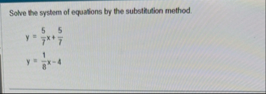 Solve the system of equations by the substitution