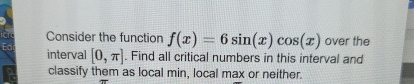 Consider the function f ( x ) = 6 s i n ( x ) c o