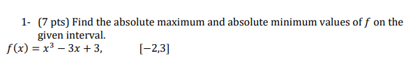 1 - ( 7 p t s ) Find the a b s o l u t e maximum
