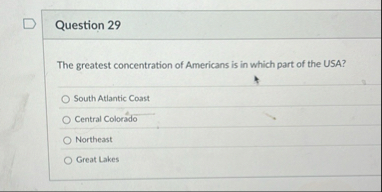 Question 2 9 The greatest concentration of