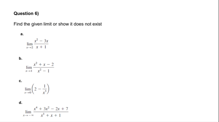 Question 6 ) Find the given limit or show it does