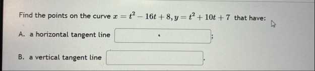 Find the points on the curve x = t 2 - 1 6 t 8 ,